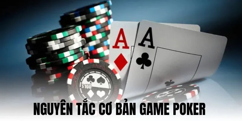 Nguyên tắc cơ bản quy định tại luật chơi Poker 