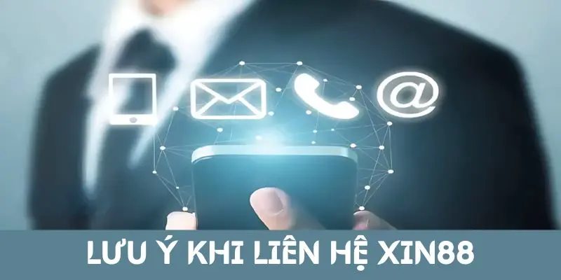 Lưu ý quan trọng khi liên hệ Xin88 suốt 24 giờ