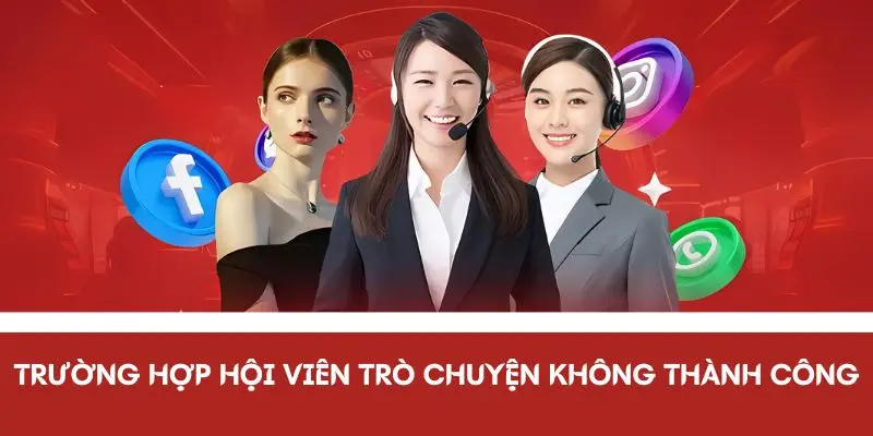 Thời điểm hội viên trò chuyện nhà cái không thành công